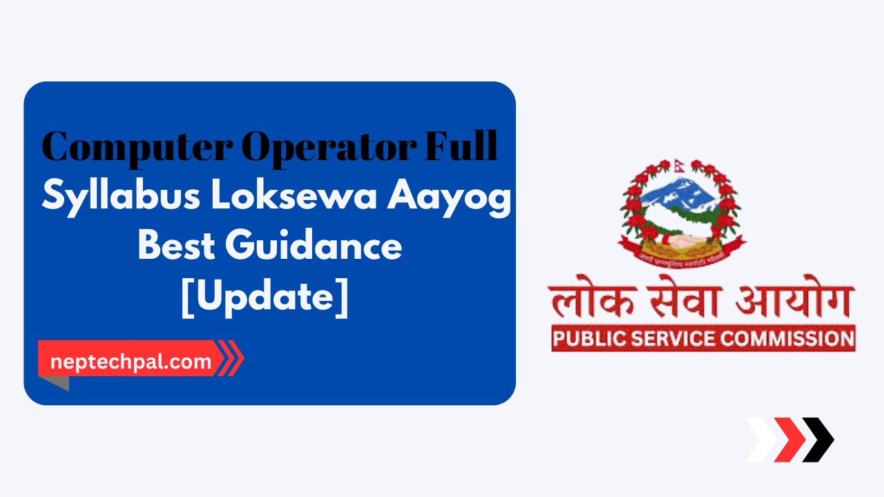 Computer Operator Full Syllabus Loksewa Aayog-Best Guidance[Update]