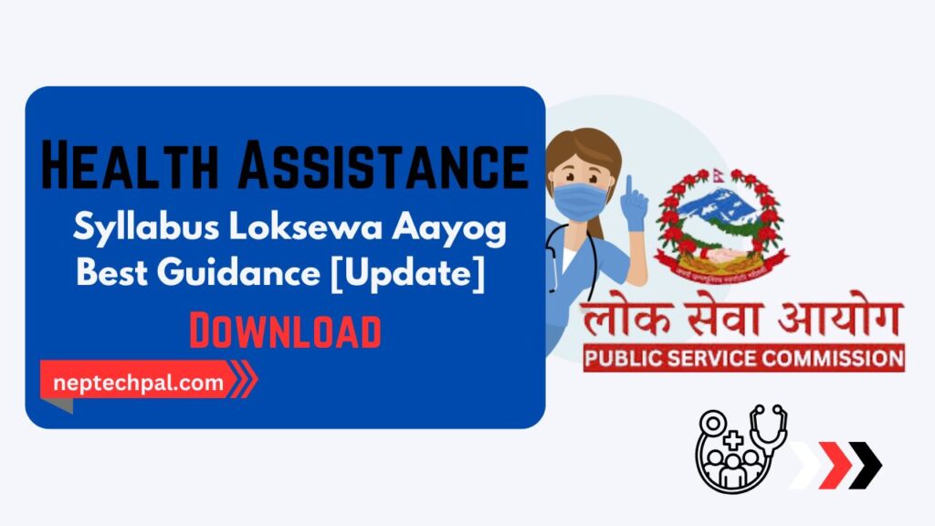 Health Assistance Loksewa Syllabus: Tips and Guidance for Success 1